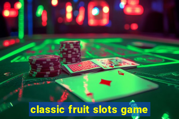 classic fruit slots game